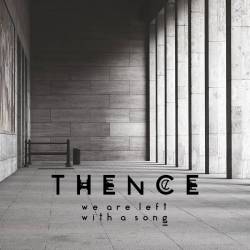 Thence : We Are Left with a Song